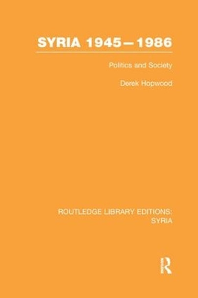 Syria 1945-1986: Politics and Society by Derek Hopwood 9781138983489