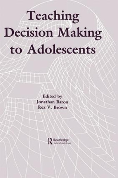 Teaching Decision Making To Adolescents by Jonathan Baron 9781138983595