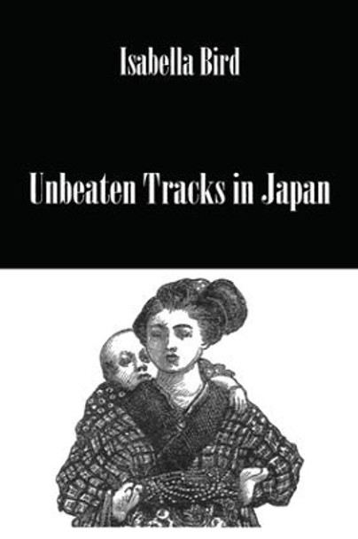 Unbeaten Tracks In Japan by Bird 9781138986367