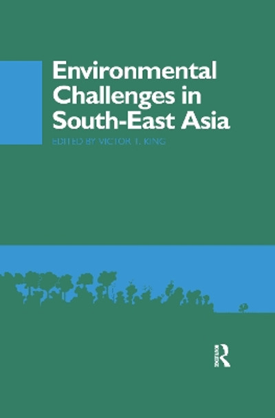 Environmental Challenges in South-East Asia by Victor T. King 9781138993495