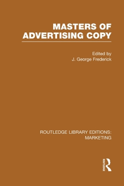 Masters of Advertising Copy by J. George Frederick 9781138995697