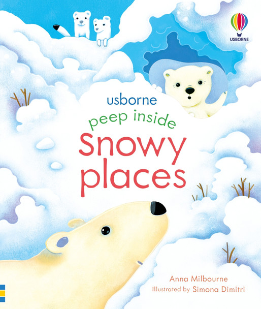 Peep Inside Snowy Places by Anna Milbourne