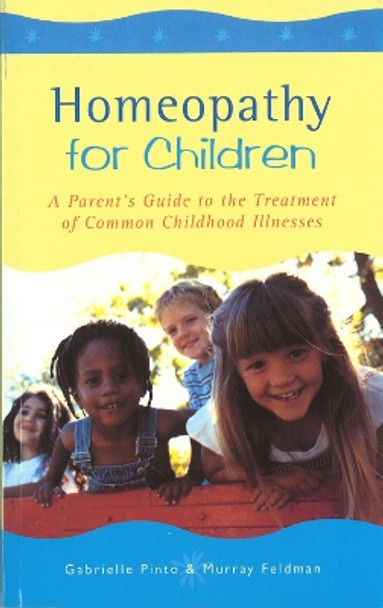 Homeopathy For Children: A Parent's Guide to the Treatment of Common Childhood Illnesses by Gabrielle Pinto 9780852073377