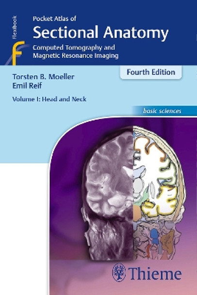 Pocket Atlas of Sectional Anatomy, Volume I: Head and Neck: Computed Tomography and Magnetic Resonance Imaging by Torsten Bert Moeller 9783131255044