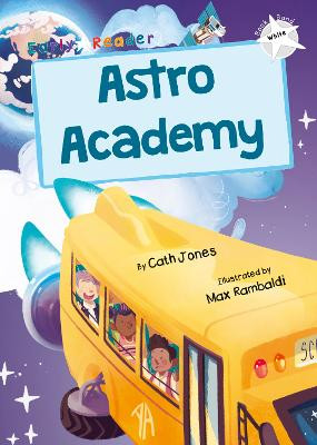 Astro Academy: (White Early Reader) by Cath Jones