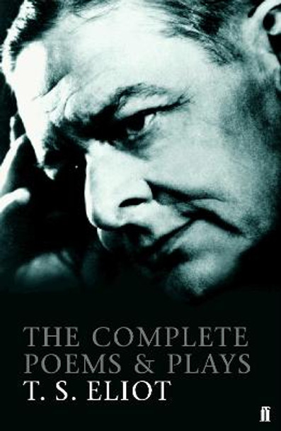 The Complete Poems and Plays of T. S. Eliot by T. S. Eliot