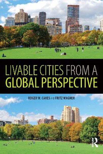 Livable Cities from a Global Perspective by Roger W. Caves 9781138696747