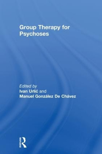 Group Therapy for Psychoses by Ivan Urlic 9781138697096