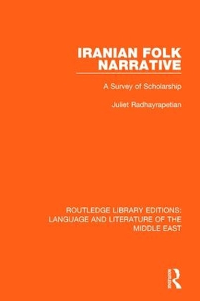 Iranian Folk Narrative: A Survey of Scholarship by Juliet Radhayrapetian 9781138699052