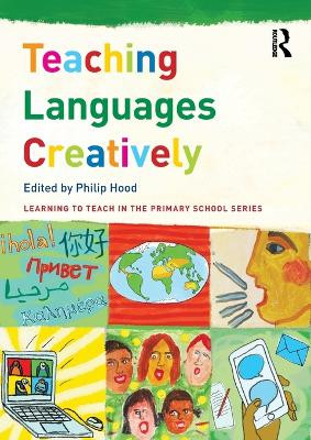 Teaching Languages Creatively Philip Hood (University of Nottingham, UK) 9781138699663