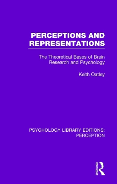 Perceptions and Representations: The Theoretical Bases of Brain Research and Psychology by Keith Oatley 9781138699823