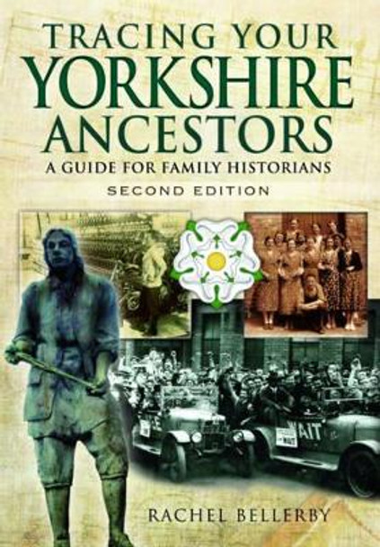 Tracing Your Yorkshire Ancestors: A Guide for Family Historians by Rachel Bellerby 9781783030095