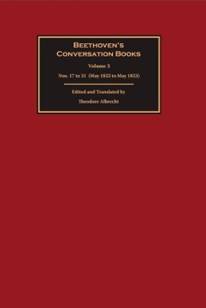 Beethoven`s Conversation Books - Volume 3: Nos. 17 to 31 (May 1822 to May 1823) by Theodore Albrecht 9781783271528