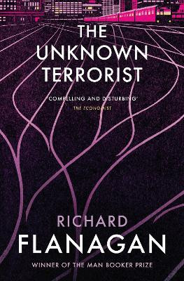 The Unknown Terrorist by Richard Flanagan 9781784702915