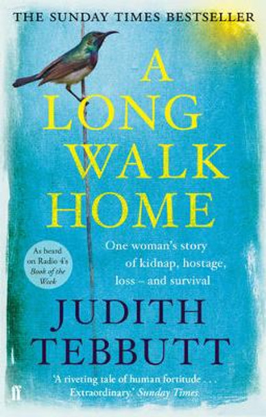 A Long Walk Home: One Woman's Story of Kidnap, Hostage, Loss - and Survival by Judith Tebbutt