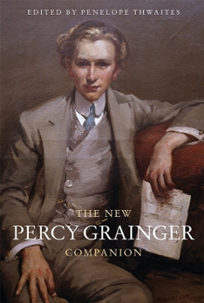 The New Percy Grainger Companion by Penelope Thwaites 9781783271856