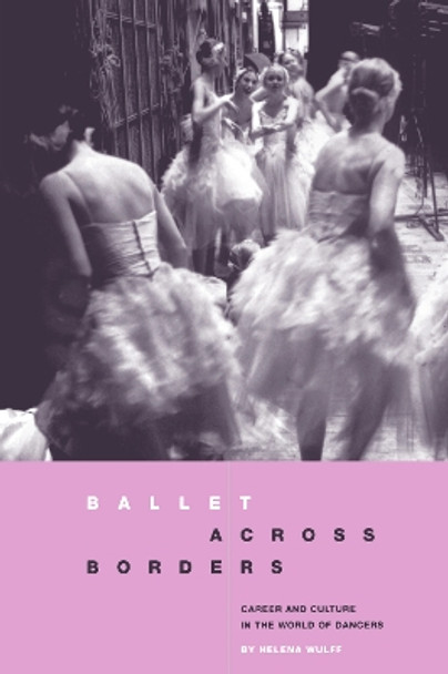 Ballet across Borders by Helena Wulff 9781859739983