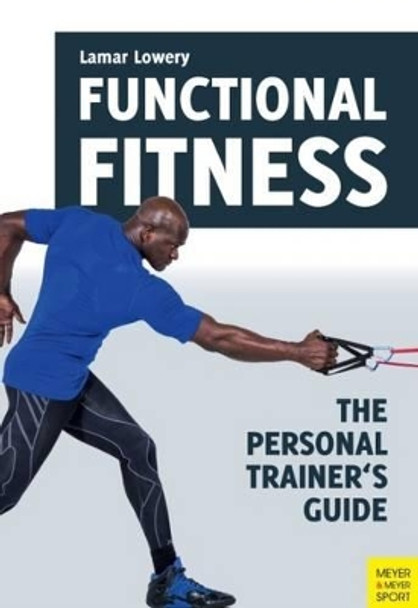 Functional Fitness: The Personal Trainer's Guide Lamar Lowery 9781782550945