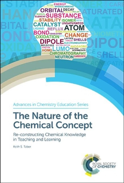 The Nature of the Chemical Concept: Re-constructing Chemical Knowledge in Teaching and Learning by Keith S Taber 9781782624608