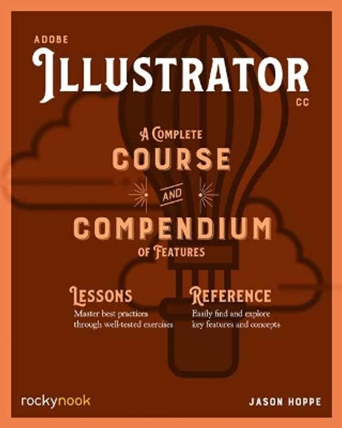 Adobe Illustrator CC A Complete Course and Compendium of Features Jason Hoppe 9781681985312