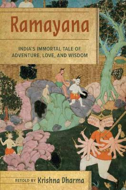 Ramayana: India's Immortal Tale of Adventure, Love, and Wisdom by Krishna Dharma 9781683839194