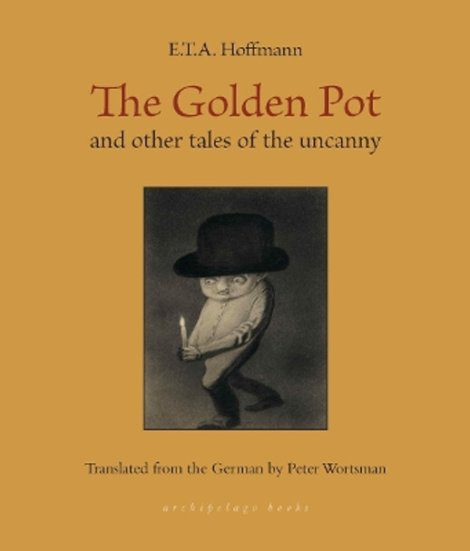 The Golden Pot: and other tales of the uncanny by E.T.A. Hoffmann 9781953861702