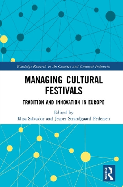 Managing Cultural Festivals: Tradition and Innovation in Europe by Elisa Salvador 9780367649609