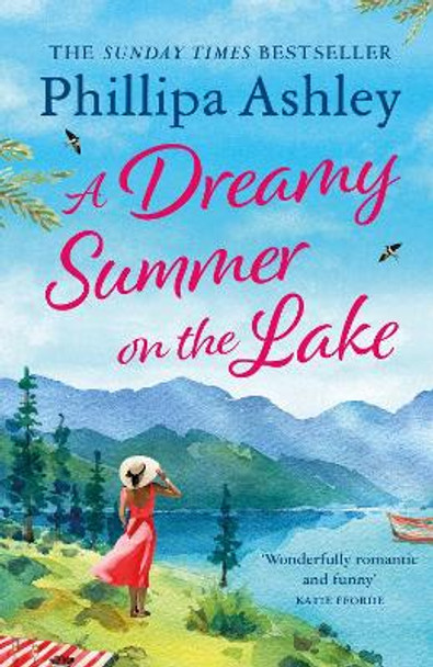 A Dreamy Summer on the Lake: The most uplifting and charming romantic summer read from the Sunday Times bestseller by Phillipa Ashley 9781035410484
