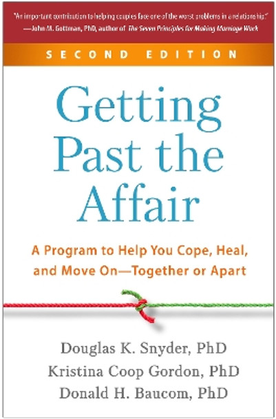 Getting Past the Affair, Second Edition: A Program to Help You Cope, Heal, and Move On--Together or Apart by Douglas Snyder 9781462552832