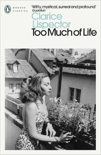 Too Much of Life: Complete Chronicles by Clarice Lispector 9780241597583