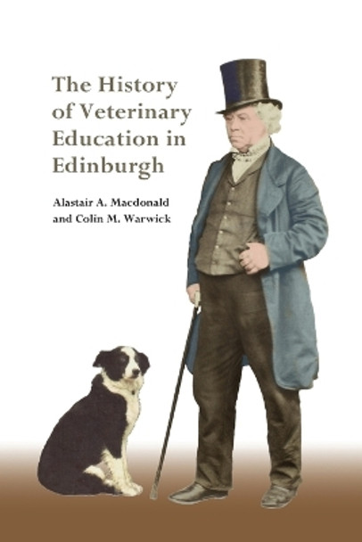 The History of Veterinary Education in Edinburgh by Alastair Macdonald 9781399525596