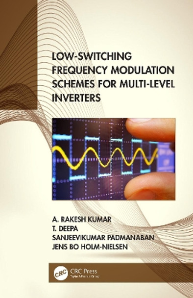 Low-Switching Frequency Modulation Schemes for Multi-level Inverters by A. Rakesh Kumar 9780367552602