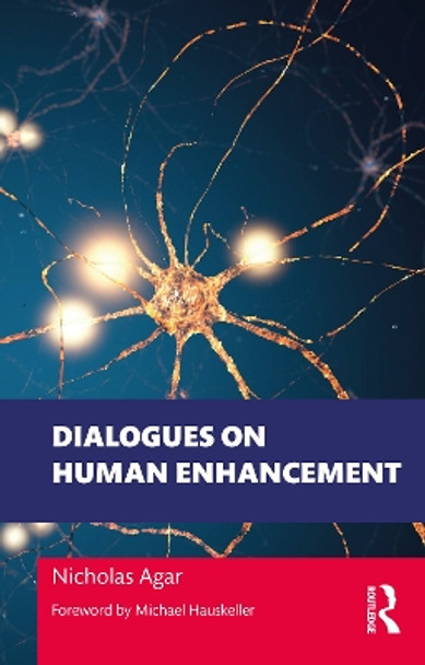 Dialogues on Human Enhancement by Nicholas Agar 9781032342252