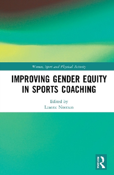 Improving Gender Equity in Sports Coaching by Leanne Norman 9781032049120