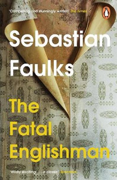 The Fatal Englishman: Three Short Lives by Sebastian Faulks 9781804944134