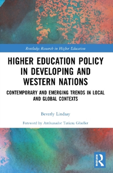 Higher Education Policy in Developing and Western Nations: Contemporary and Emerging Trends in Local and Global Contexts by Beverly Lindsay 9781032188584