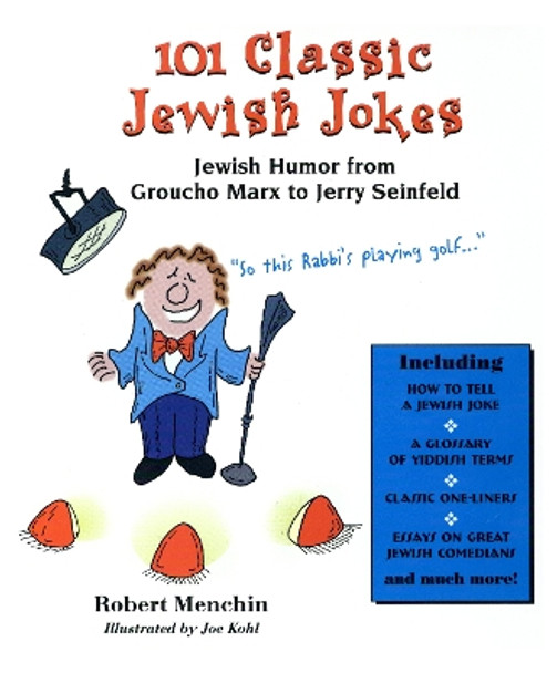 101 Classic Jewish Jokes: Jewish Humor from Groucho Marx to Jerry Seinfeld by Robert Menchin 9781493076901