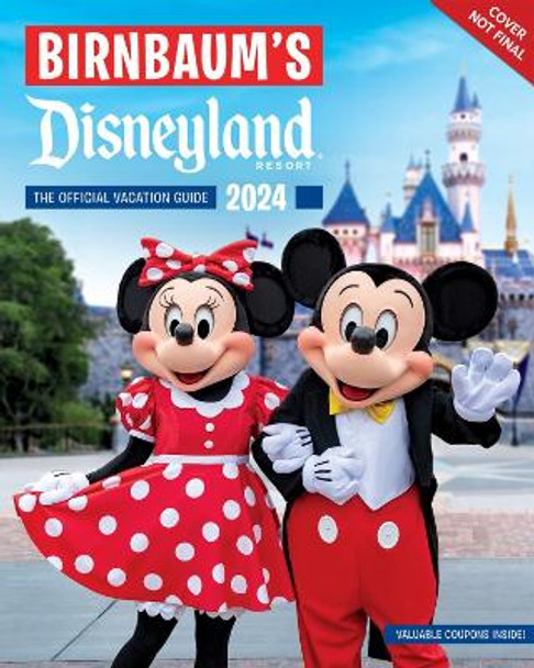 Birnbaum's 2024 Disneyland: The Official Vacation Guide by Birnbaum Guides 9781368083713