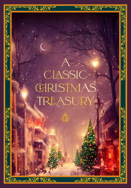 A Classic Christmas Treasury: Includes 'Twas the Night before Christmas, The Nutcracker and the Mouse King, and A Christmas Carol by Charles Dickens 9781631069840