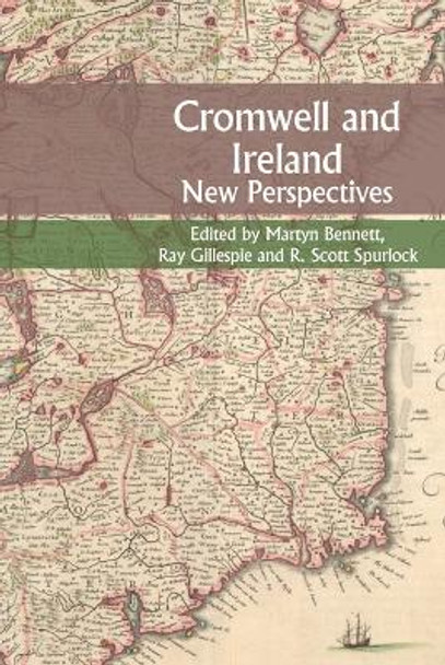 Cromwell and Ireland: New Perspectives by Martyn Bennett 9781837644377