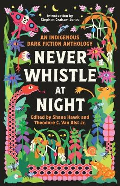 Never Whistle at Night: An Indigenous Dark Fiction Anthology by Shane Hawk 9780593468463