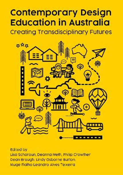 Contemporary Design Education in Australia: Creating Transdisciplinary Futures by Lisa Scharoun 9781789387865