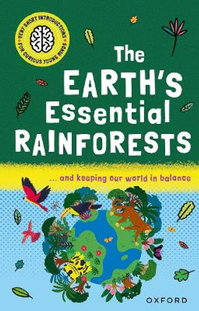 Very Short Introductions for Curious Young Minds: The Earth's Essential Rainforests by Isabel Thomas 9780192782939