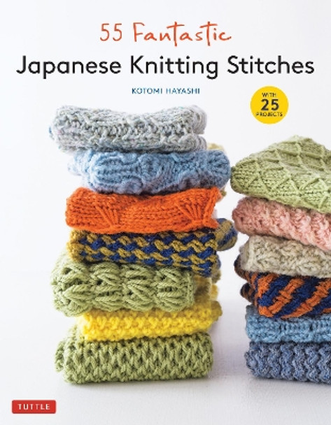 55 Fantastic Japanese Knitting Stitches: [With 20 Projects] by Kotomi Hayashi 9780804855952