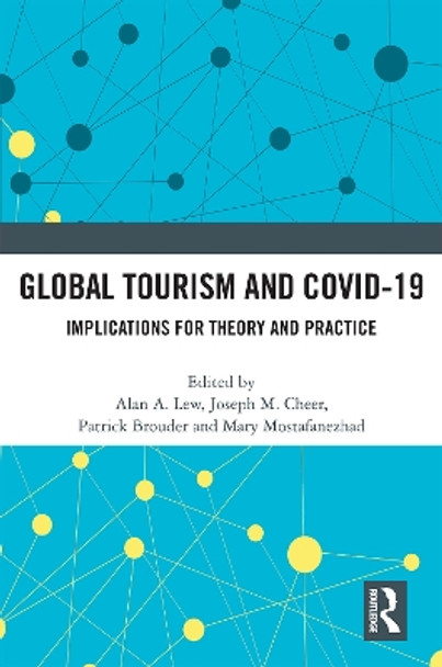 Global Tourism and COVID-19: Implications for Theory and Practice by Alan A. Lew 9781032121383