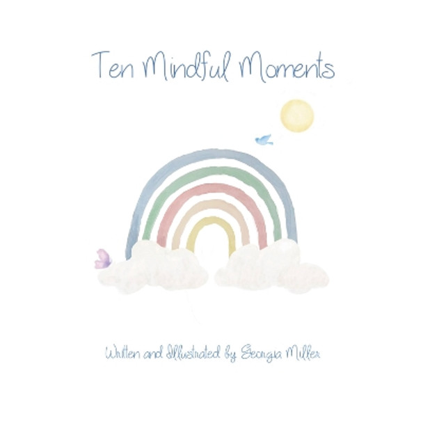 Ten Mindful Moments by Georgia Miller 9781838757052