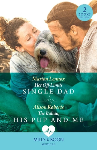 Her Off-Limits Single Dad / The Italian, His Pup And Me – 2 Books in 1 (Mills & Boon Medical) by Marion Lennox 9780263306170