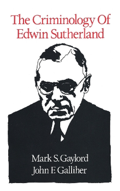 The Criminology of Edwin Sutherland by Mark S. Gaylord 9781138534919