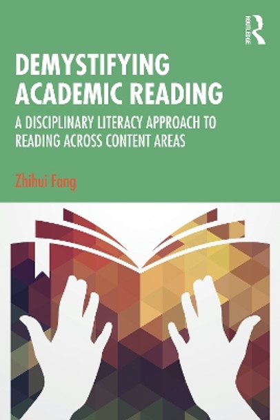 Demystifying Academic Reading: A Disciplinary Literacy Approach to Reading Across Content Areas by Zhihui Fang 9781032386881