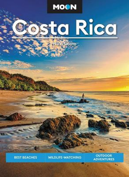 Moon Costa Rica (Third Edition): Best Beaches, Wildlife-Watching, Outdoor Adventures by Nikki Solano 9781640499799